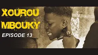 XOUROU MBOUKY - EPISODE 13