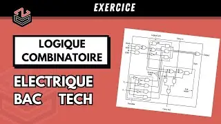 ÉLECTRIQUE ⚡ Part 17 : Exercice Logique Combinatoire