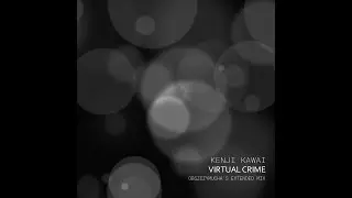 Kenji Kawai - Virtual Crime (Obszczymucha's Extended Mix)