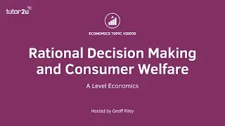 Explaining Rational Decision Making and Consumer Welfare