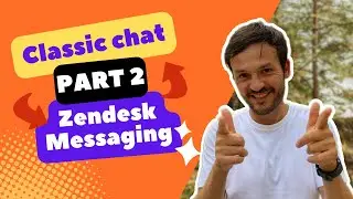 Tips For Moving from Zendesk Classic Chat to Zendesk Messaging - Part 2