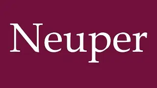 How to Pronounce ''Neuper'' Correctly in German