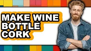 How to Make Wine Bottle Cork (UPDATED)