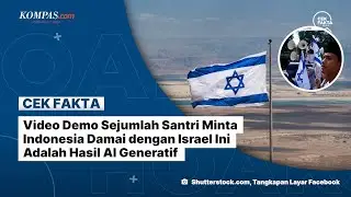 Video Demo Sejumlah Santri Minta Indonesia Damai dengan Israel Ini Adalah Hasil AI Generatif