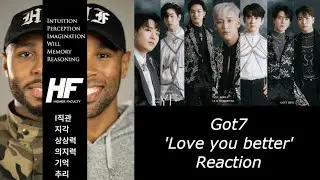 Got7  - Love you better ( kpop ) reaction Higher Faculty