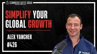 How To Scale Your DTC Business Globally  | The Ecommerce Coffee Break Podcast