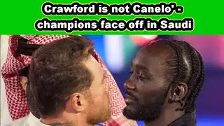 Crawford is not Canelo' - champions face off in Saudi #crawford