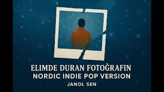 Janol Sen &ndash; Elimde Duran Fotoğrafın (Nordic Indie Pop Cover)