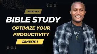 7 Principles Of Productivity (BIBLE STUDY Session 9)