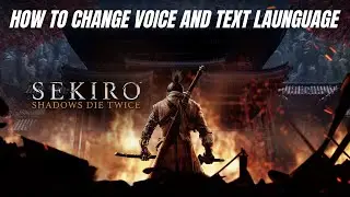 How to change voice and text language in Sekiro: Shadows Die Twice