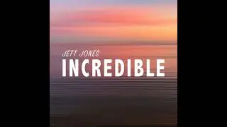 Jett Jones - Incredible