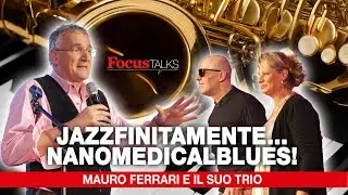 Jazzfinitamente&hellip; Nanomediacalblues! | Mauro Ferrari e il suo Trio