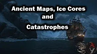 Ice Cores, Ancient Maps and Catastrophes