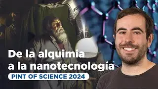 De la alquimia a la nanotecnología | Martín Pérez Estébanez