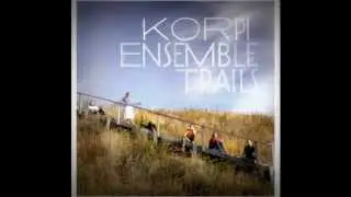 Korpi Ensemble - I Wish I Knew