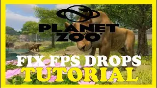 Planet Zoo &ndash; How to Fix Fps Drops & Stuttering &ndash; Complete Tutorial