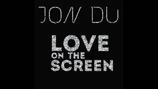 Jon Du - Love On The Screen (Audio)