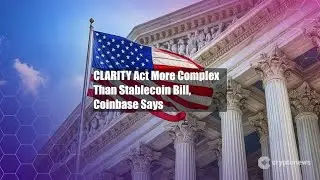 CLARITY Act More Complex Than Stablecoin Bill, Coinbase Says