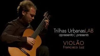 Francisco Luz interpreta Brasílio Itiberê - Trilhas UrbanasLAB | VIOLÃO