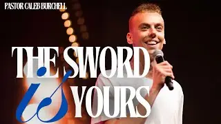 The Sword Is Yours - Pastor Caleb Burchell - Champions Church Online