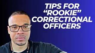5 Tips for new correctional officers that will help you become a better officer