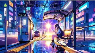 Creative Night Vibes LOFI Music Underthestarlit sky #6[BGM for work/study].