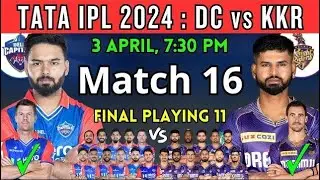 Ipl 2024 Match 16 | DC vs KKR Match 16 Playing 11 2024 | KKR vs DC Match 16 Playing 11 2024