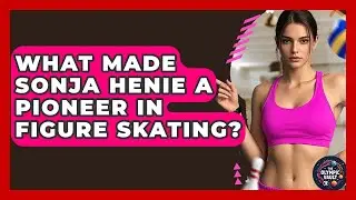 What Made Sonja Henie A Pioneer In Figure Skating? - The Olympic Vault