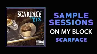 Sample Sessions - Episode 307: On My Block - Scarface