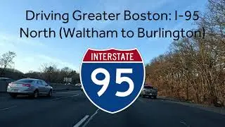 Driving Greater Boston:  I-95 North (Waltham to Burlington)