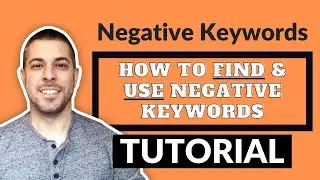 Negative Keyword Match Types | How to FIND & USE Negative Keywords in Google Ads PPC