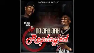 No jay jay replayed ft Nathii & Dj Jay jay