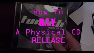 How To DIY A Physical CD Release