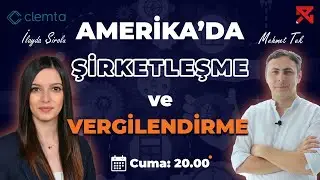 Amerika’da Şirketleşme ve Vergilendirme | Konuk: İlayda Şirolu - CLEMTA