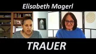TRAUER mit all ihren Facetten: was spielt dabei alles mit? Elisabeth Magerl und Michelle Haintz