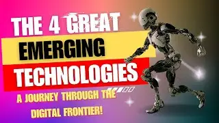 The 4 Great Emerging Technologies: A Journey Through the Digital Frontier! #technology  #ai  #vr