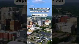 What's Happening in Winston-Salem this weekend: September 5th - 7th #wsnc #winstonsalem #triadnc