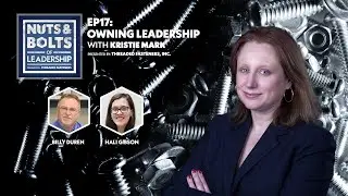 Owning Leadership with Kristie Mark: Nuts and Bolts of Leadership EP17