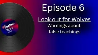 Looking Out For Wolves | Warnings about false teachings