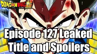 Dragon ball super 127 leaked title and spoilers