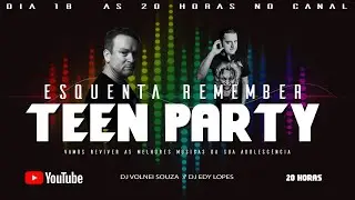ESQUENTA - REMEMBER TEEN PARTY  05 🎼
