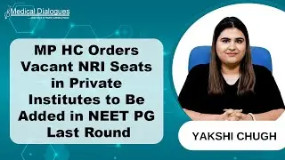 MP HC: Vacant NRI Seats in Private Institutes to Be Added in NEET PG Counselling Last Round