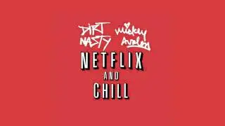 Dirt Nasty & Mickey Avalon - Netflix & Chill [FREE DOWNLOAD]