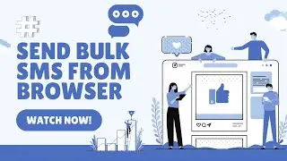 Send custom BULK SMS from browser (No-Code)