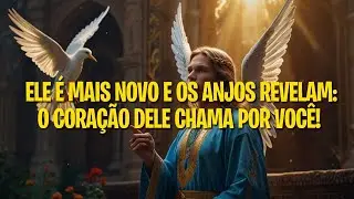 ELE É MAIS NOVO E OS ANJOS REVELAM: O CORAÇÃO DELE CHAMA POR VOCÊ!