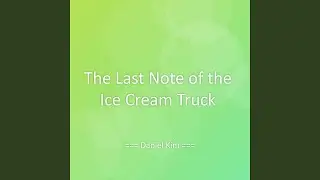 The Last Note of the Ice Cream Truck