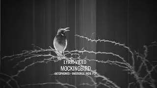Antophones &ndash; Mockingbird [Lyric Video]