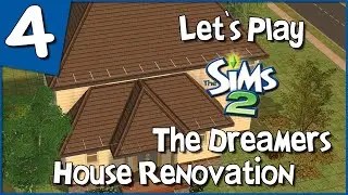 Let's Play The Sims 2 - The Dreamers #4 - House Renovation