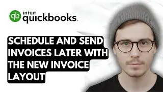 How To Schedule And Send Invoices Later With The New Invoice Layout In QuickBooks [2026 Guide]
