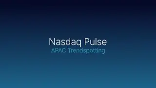 Nasdaq Pulse: APAC Trendspotting with Nasdaq&rsquo;s Ulf Carlsson